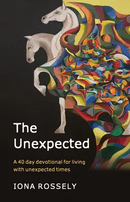 The Unexpected: Un devoțional de 40 de zile pentru a trăi cu vremuri neașteptate - The Unexpected: A 40 Day Devotional for Living with Unexpected Times