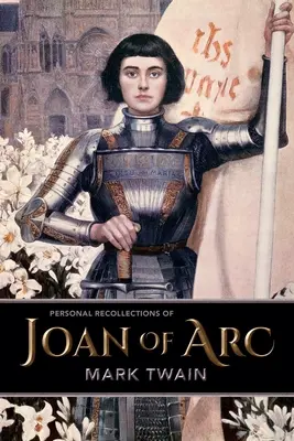 Amintiri personale ale Ioanei d'Arc - Personal Recollections of Joan of Arc