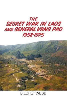 Războiul secret din Laos și generalul Vang Pao 1958-1975 - The Secret War in Laos and General Vang Pao 1958-1975