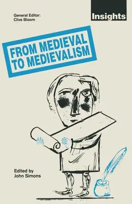 De la Medieval la Medievalism - From Medieval to Medievalism