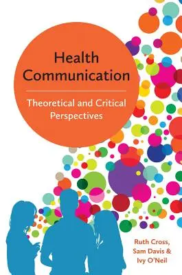 Comunicarea în domeniul sănătății: Perspective teoretice și critice - Health Communication: Theoretical and Critical Perspectives