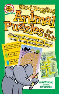 Puzzle-uri năucitoare cu animale pentru copii: Un tezaur de fapte fabuloase, coduri secrete, jocuri, labirinturi și multe altele! - Mind-Boggling Animal Puzzles for Kids: A Treasury of Fabulous Facts, Secret Codes, Games, Mazes, and More!