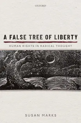 Un copac fals al libertății: Drepturile omului în gândirea radicală - A False Tree of Liberty: Human Rights in Radical Thought