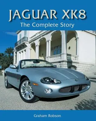 Jaguar XK8 - Povestea completă - Jaguar XK8 - The Complete Story