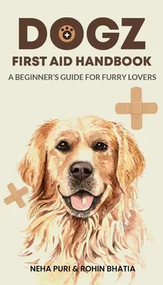 Dogz First Aid Handbook - Un ghid pentru începători pentru iubitorii de blană - Dogz First Aid Handbook - A Beginner's Guide for Furry Lovers