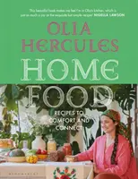 Mâncarea de acasă - Rețete pentru confort și conectare - Home Food - Recipes to Comfort and Connect