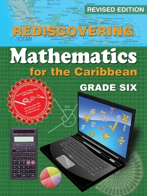 Redescoperirea matematicii pentru Caraibe: clasa a șasea (ediție revizuită) - Rediscovering Mathematics for the Caribbean: Grade Six (Revised Edition)