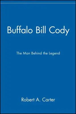 Buffalo Bill Cody: Omul din spatele legendei - Buffalo Bill Cody: The Man Behind the Legend