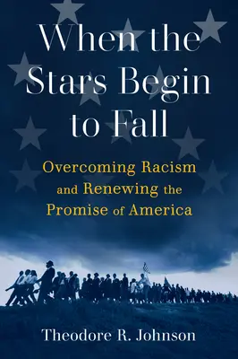 Când stelele încep să cadă: Depășirea rasismului și reînnoirea promisiunii Americii - When the Stars Begin to Fall: Overcoming Racism and Renewing the Promise of America