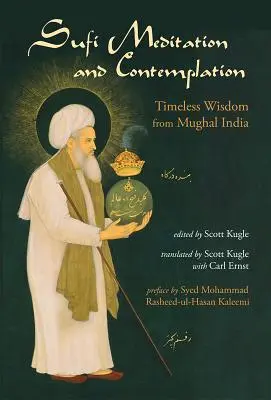 Meditație și contemplație sufi: Înțelepciune atemporală din India Mughal - Sufi Meditation and Contemplation: Timeless Wisdom from Mughal India