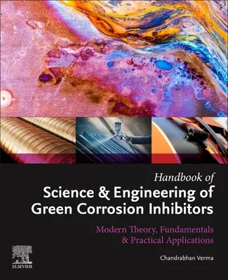 Manual de știință și inginerie a inhibitorilor de coroziune verde: Teorie modernă, fundamente și aplicații practice - Handbook of Science & Engineering of Green Corrosion Inhibitors: Modern Theory, Fundamentals & Practical Applications