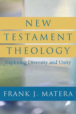 Teologia Noului Testament: Explorarea diversității și unității - New Testament Theology: Exploring Diversity and Unity
