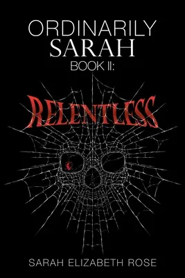 Ordinar Sarah: Cartea Ii: Relentless - Ordinarily Sarah: Book Ii: Relentless