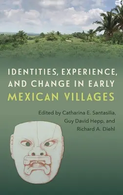 Identități, experiență și schimbare în satele mexicane timpurii - Identities, Experience, and Change in Early Mexican Villages