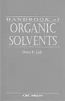 Handbook of Organic Solvents (Lide David R. (Institutul Național de Standarde și Tehnologie (pensionat) Gaithersburg Maryland SUA)) - Handbook of Organic Solvents (Lide David R. (National Institute of Standards & Technology (Retired) Gaithersburg Maryland USA))