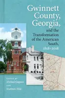 Comitatul Gwinnett, Georgia, și transformarea sudului american, 1818-2018 - Gwinnett County, Georgia, and the Transformation of the American South, 1818-2018