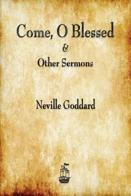 Veniți, binecuvântați și alte predici - Come, O Blessed & Other Sermons