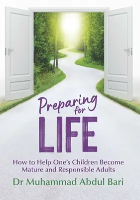 Pregătirea pentru viață: Cum să ne ajutăm copiii să devină adulți maturi și responsabili - Preparing for Life: How to Help One's Children Become Mature and Responsible Adults