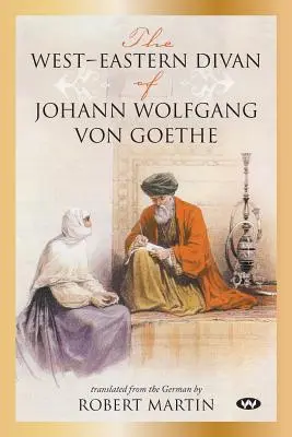 Divanul vest-estic al lui Johann Wolfgang von Goethe - The West-Eastern Divan of Johann Wolfgang von Goethe