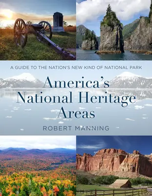 Zonele patrimoniului național al Americii: A Guide to the Nation's New Kind of National Park (Ghidul noului tip de parc național al națiunii) - America's National Heritage Areas: A Guide to the Nation's New Kind of National Park