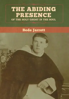 Prezența permanentă a Duhului Sfânt în suflet (The Abiding Presence of the Holy Ghost in the Soul) - The Abiding Presence of the Holy Ghost in the Soul