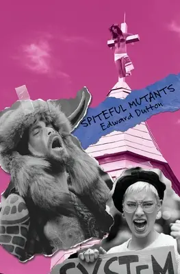 Mutanți răutăcioși: Evoluție, sexualitate, religie și politică în secolul XXI - Spiteful Mutants: Evolution, Sexuality, Religion, and Politics in the 21st Century