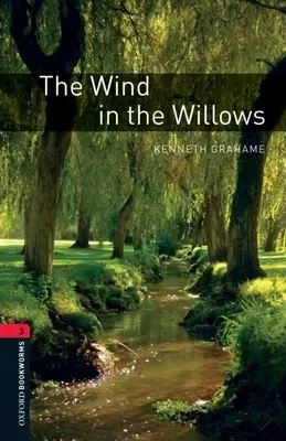 Biblioteca Oxford Bookworms: The Wind in the Willows: Nivelul 3: Vocabular de 1000 de cuvinte - Oxford Bookworms Library: The Wind in the Willows: Level 3: 1000-Word Vocabulary