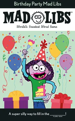 Birthday Party Mad Libs: Cel mai mare joc de cuvinte din lume - Birthday Party Mad Libs: World's Greatest Word Game
