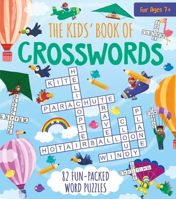 The Kids' Book of Crosswords: 82 de puzzle-uri cu cuvinte pline de distracție - The Kids' Book of Crosswords: 82 Fun-Packed Word Puzzles