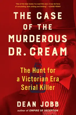 Cazul criminalului Dr. Cream: Vânătoarea unui criminal în serie din epoca victoriană (The Hunt for a Victorian Era Serial Killer) - The Case of the Murderous Dr. Cream: The Hunt for a Victorian Era Serial Killer