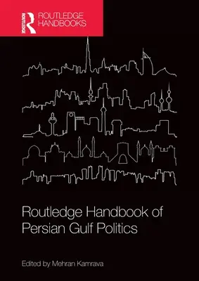 Manualul Routledge de politică din Golful Persic - Routledge Handbook of Persian Gulf Politics