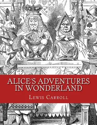 Aventurile lui Alice în Țara Minunilor: Ediția originală din 1865 - Alices Adventures in Wonderland: Original Edition of 1865