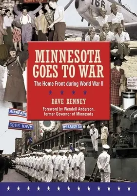 Minnesota merge la război: Frontul de acasă în timpul celui de-al Doilea Război Mondial - Minnesota Goes to War: The Home Front During World War II