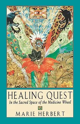Căutarea vindecării: În spațiul sacru al roții medicinale - Healing Quest: In the Sacred Space of the Medicine Wheel