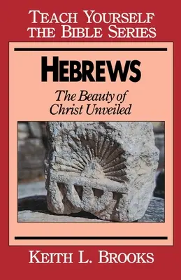 Evrei: Frumusețea lui Hristos descoperită - Hebrews: The Beauty of Christ Unveiled