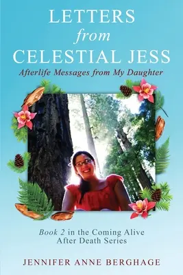 Scrisori de la Celestial Jess: Mesaje de după moarte de la fiica mea - Letters from Celestial Jess: Afterlife Messages from My Daughter