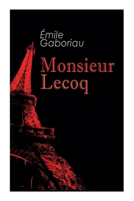 Monsieur Lecoq: roman cu crimă și mister - Monsieur Lecoq: Murder Mystery Novel