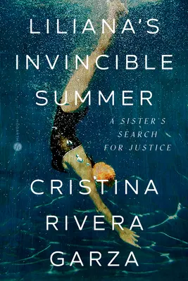 Vara invincibilă a Lilianei: Căutarea justiției de către o soră - Liliana's Invincible Summer: A Sister's Search for Justice