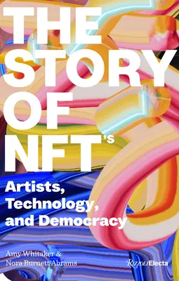 Povestea Nfts: Artiști, tehnologie și democrație - The Story of Nfts: Artists, Technology, and Democracy