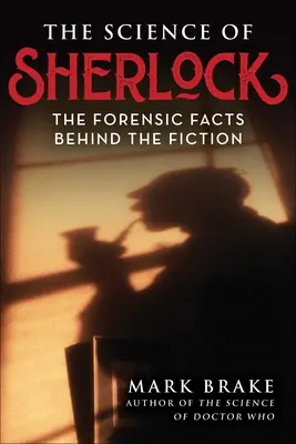 Știința lui Sherlock: Faptele criminalistice din spatele ficțiunii - The Science of Sherlock: The Forensic Facts Behind the Fiction