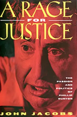 O furie pentru justiție: Pasiunea și politica lui Phillip Burton - A Rage for Justice: The Passion and Politics of Phillip Burton