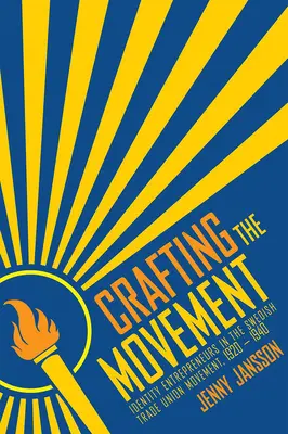 Crearea mișcării: Antreprenorii identității în mișcarea sindicală suedeză, 1920-1940 - Crafting the Movement: Identity Entrepreneurs in the Swedish Trade Union Movement, 1920-1940