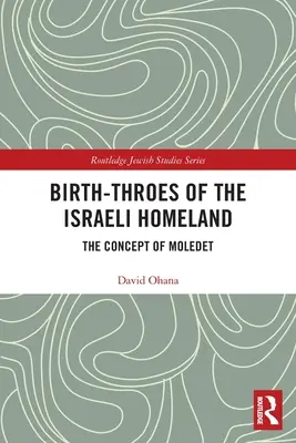 Născocirile patriei israeliene: Conceptul de Moledet - Birth-Throes of the Israeli Homeland: The Concept of Moledet