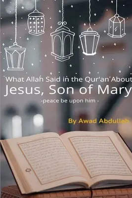 Ce a spus Allah în Coran despre Isus, Fiul Mariei - What Allah Said in the Quran about Jesus, Son of Mary