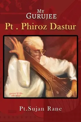 Gurujee al meu: Pt. Phiroz Dastur - My Gurujee: Pt. Phiroz Dastur
