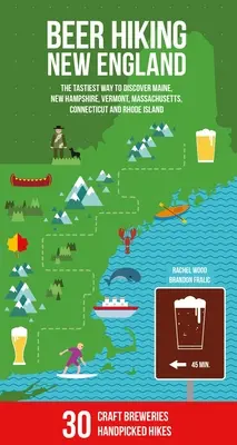 Beer Hiking New England: Cel mai gustos mod de a descoperi Maine, New Hampshire, Vermont, Massachusetts, Connecticut și Rhode Island - Beer Hiking New England: The Tastiest Way to Discover Maine, New Hampshire, Vermont, Massachusetts, Connecticut and Rhode Island