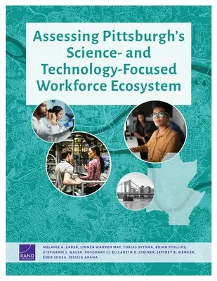 Evaluarea ecosistemului forței de muncă din Pittsburgh axat pe știință și tehnologie - Assessing Pittsburgh's Science- And Technology-Focused Workforce Ecosystem