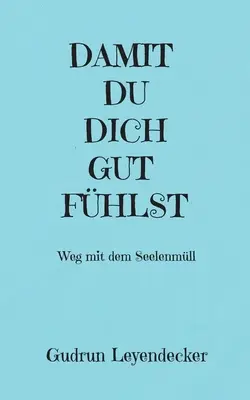 Damit Du Dich Gut Fhlst: Weg mit dem Seelenmll