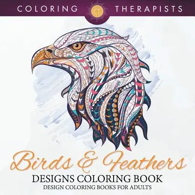 Păsări și pene Designs Carte de colorat - Design cărți de colorat pentru adulți - Birds & Feathers Designs Coloring Book - Design Coloring Books For Adults