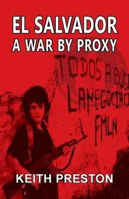 El Salvador - Un război prin procură - El Salvador - A War by Proxy